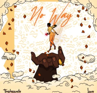 Loyz and Jimohsoundz’s “No Way” is the Groovy Tune You Need Loyz and Jimohsoundz’s “No Way” is the Groovy Tune You Need