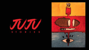 MOVIE REVIEW: JUJU STORIES – Love Potions, Yams and Witches