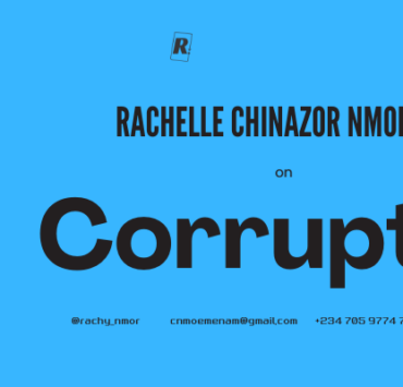 Chinazor’s thoughts on Corruption Chinazor’s thoughts on Corruption