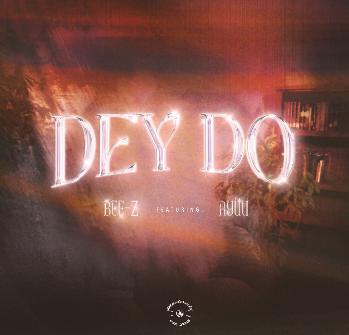 NEW MUSIC: BEE-Z, ‘DEY DO’ FEATURING Ayüü + PERFORMANCE VIDEO NEW MUSIC: BEE-Z, ‘DEY DO’ FEATURING Ayüü + PERFORMANCE VIDEO