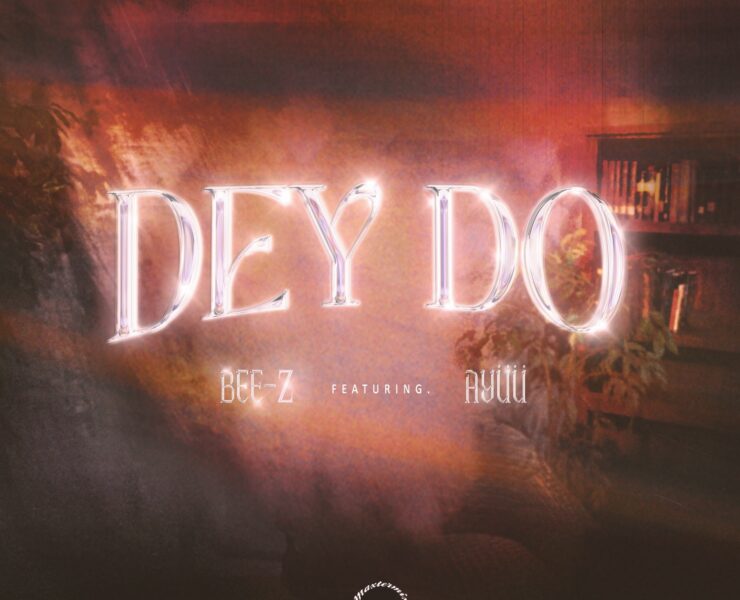 NEW MUSIC: BEE-Z, ‘DEY DO’ FEATURING Ayüü + PERFORMANCE VIDEO