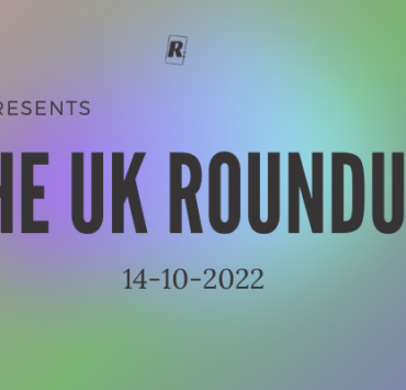 THE ROUNDUP UK: 14TH OCTOBER 2022