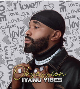 Iyanu Vibes’ new single ‘Obsession’ is an afrobeats love story