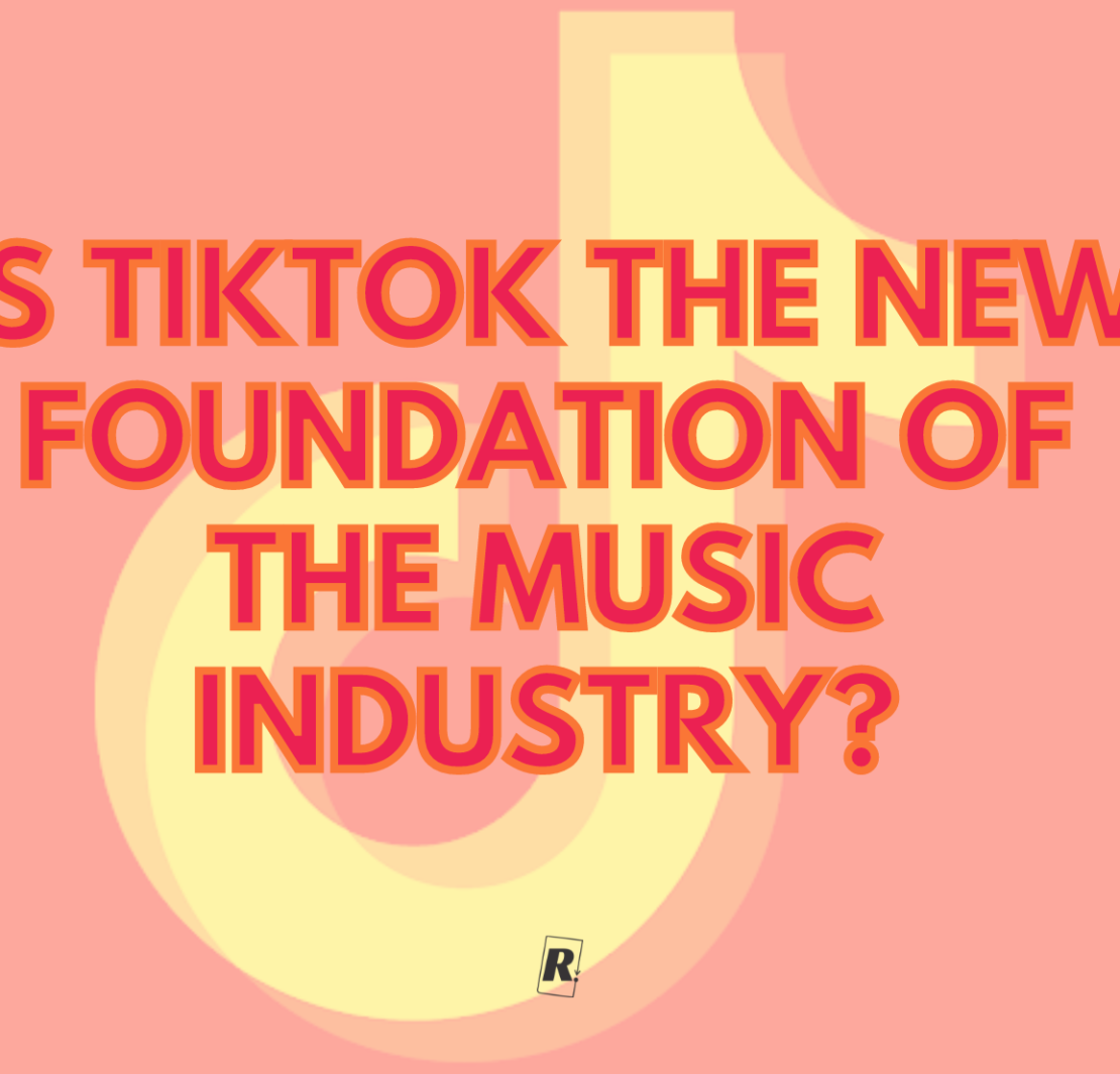IS TikTok the new foundation of the music industry