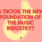 IS TikTok the new foundation of the music industry