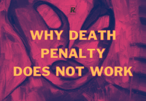 Why Death Penalty Doesn’t Work
