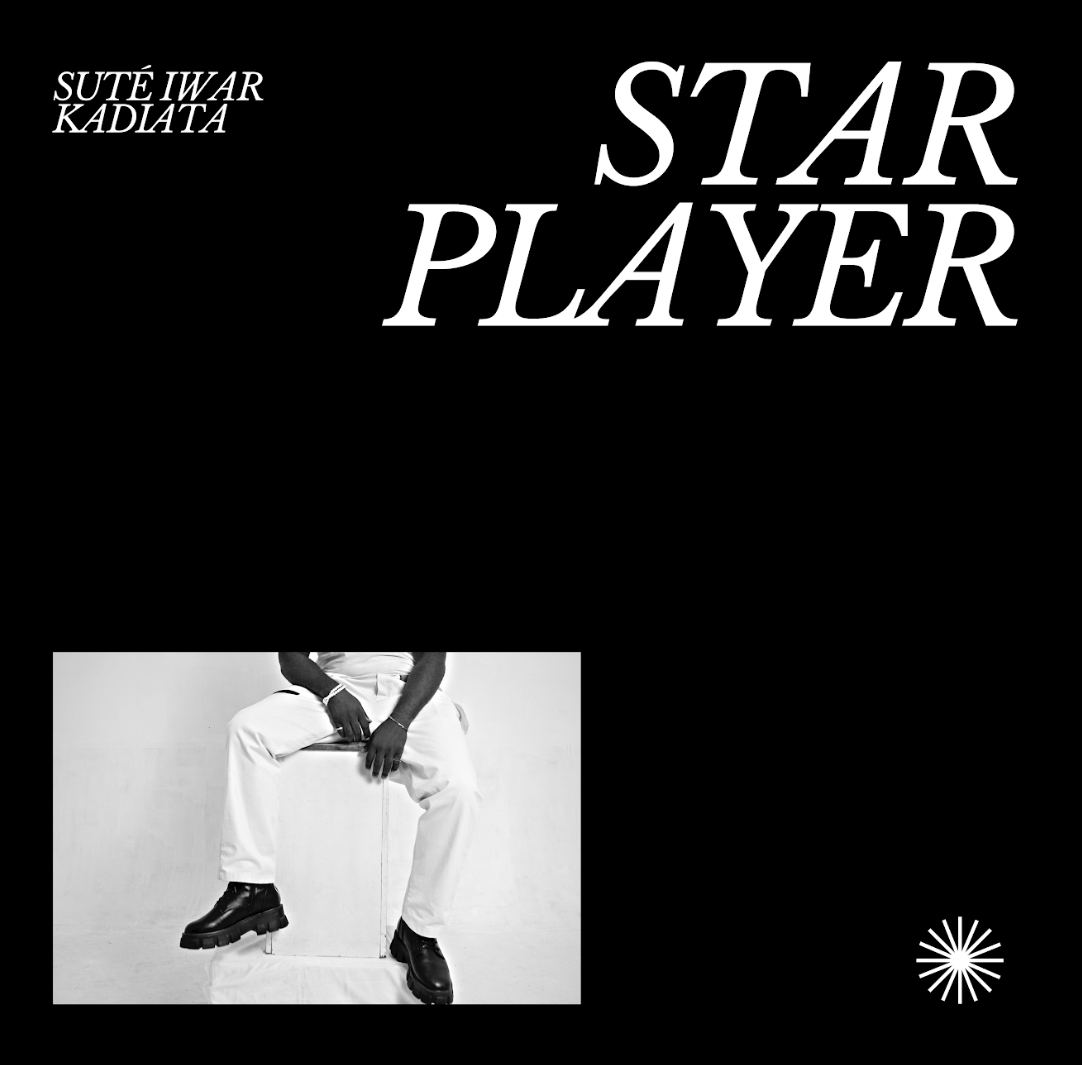 Suté Iwar x kadiata ‘STAR PLAYER’  Suté Iwar x kadiata ‘STAR PLAYER’