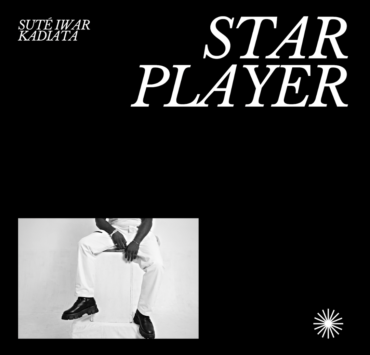 Suté Iwar x kadiata ‘STAR PLAYER’  Suté Iwar x kadiata ‘STAR PLAYER’