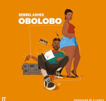 Empowerment Through Music: Rebbel Ashes Releases ‘Obolobo’ to Spread Body Positivity Empowerment Through Music: Rebbel Ashes Releases ‘Obolobo’ to Spread Body Positivity