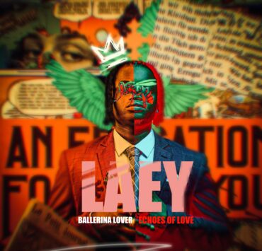 AFRO-FUSION STAR LAEY RETURNS WITH A MESMERIZING 2-SINGLE PACK ‘BALLERINA LOVER’ & ‘ECHOES OF LOVE’
 AFRO-FUSION STAR LAEY RETURNS WITH A MESMERIZING 2-SINGLE PACK ‘BALLERINA LOVER’ & ‘ECHOES OF LOVE’