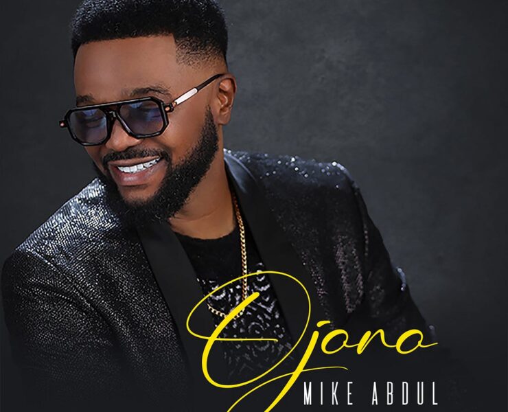 MIKE ABDUL RELEASES “OJORO” ALBUM, CELEBRATING HOPE AND POSITIVITY THROUGH GOSPEL MUSIC