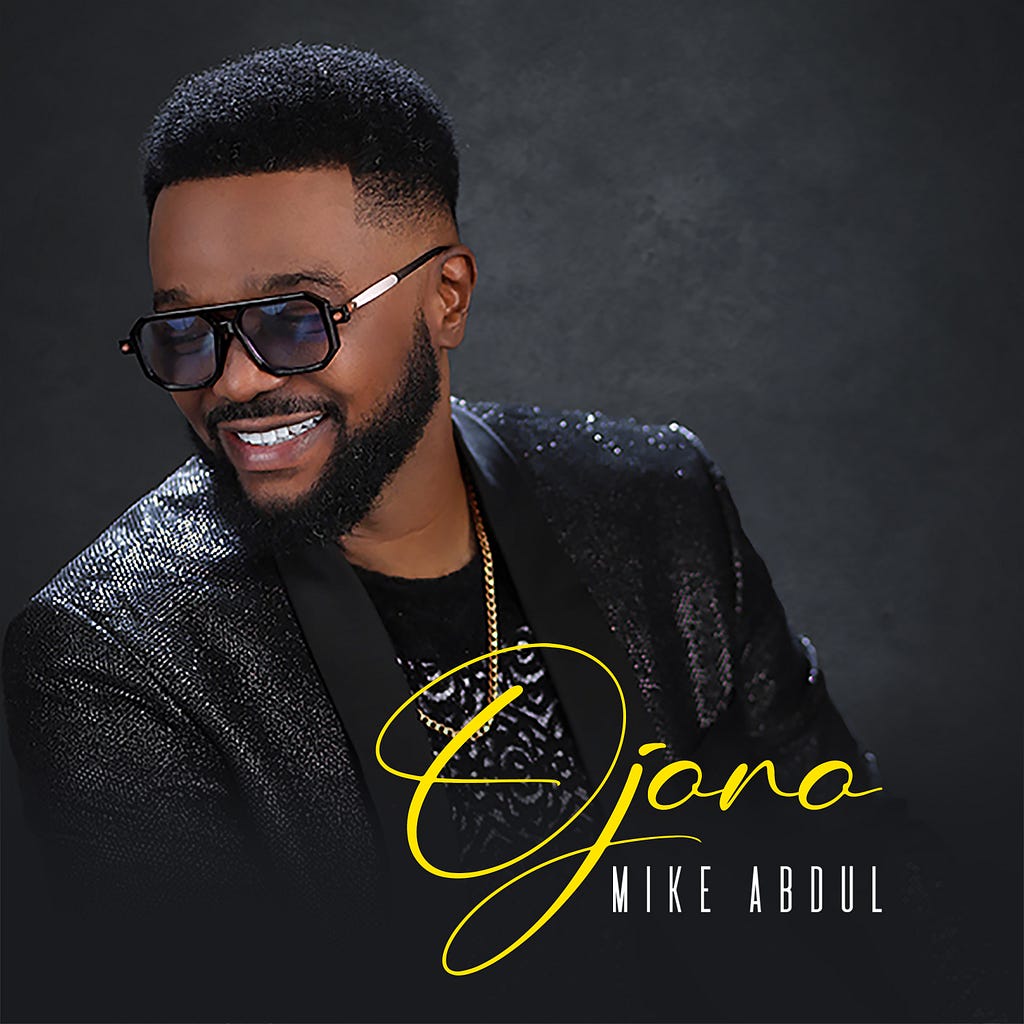 MIKE ABDUL RELEASES “OJORO” ALBUM, CELEBRATING HOPE AND POSITIVITY THROUGH GOSPEL MUSIC