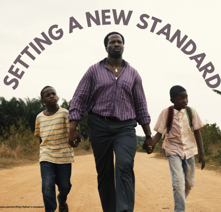 Setting a New Standard: The Impact of My Father’s Shadow on Nollywood Setting a New Standard: The Impact of My Father’s Shadow on Nollywood